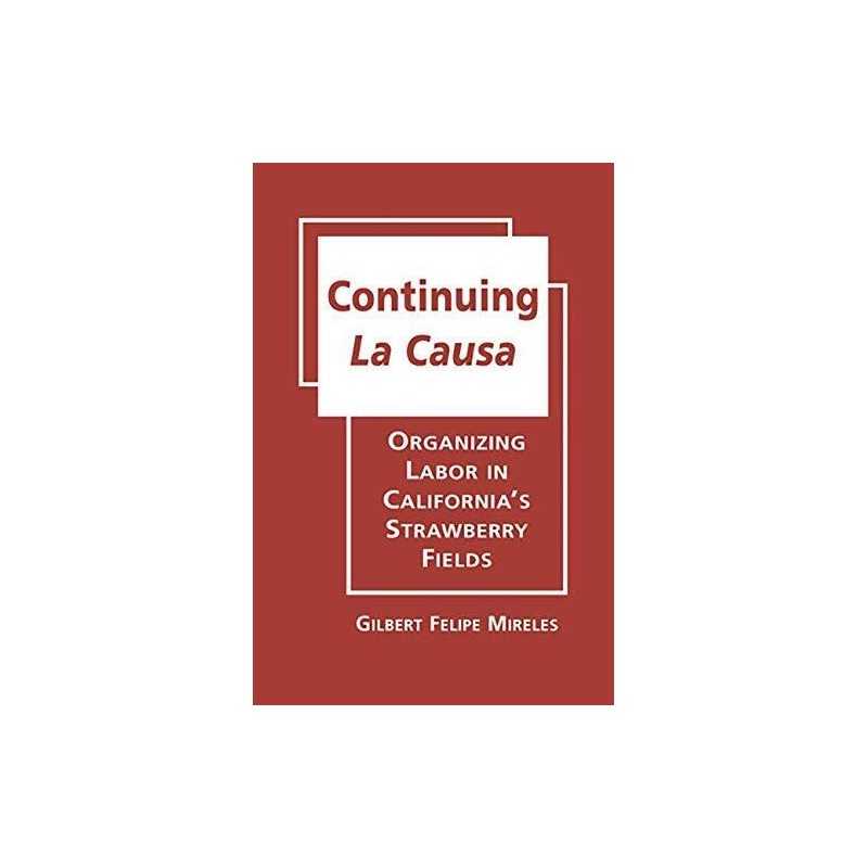 Continuing la Causa: Organizing Lab..., Mireles, Gilber