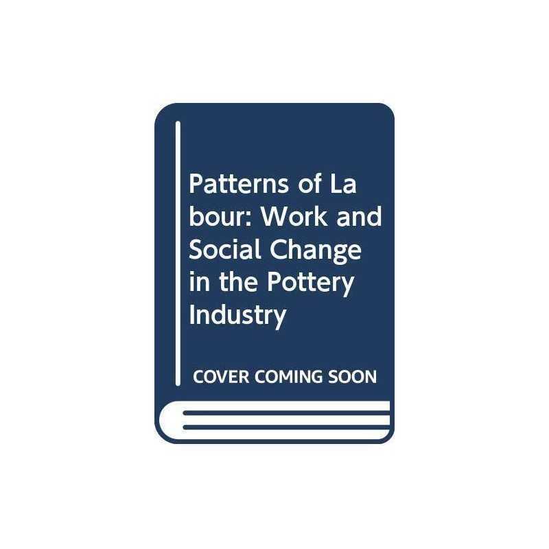 Patterns of Labour: Work and Social ..., Whipp, Richard