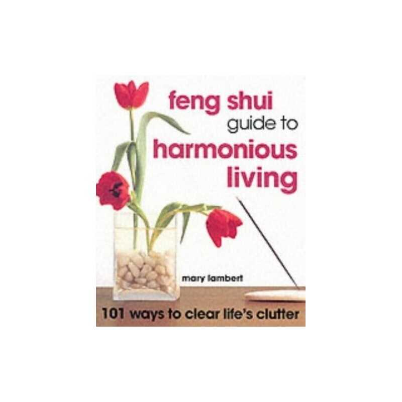 Feng Shui Guide to Harmonious Living: 101... by Lambert, Mary Other printed item