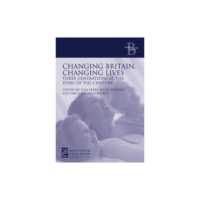 Changing Britain, Changing Lives: Three generations at the turn of ... Paperback