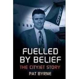 Fuelled by Belief: The Cityjet Story by Byrne, Pat Paperback Book  Fast