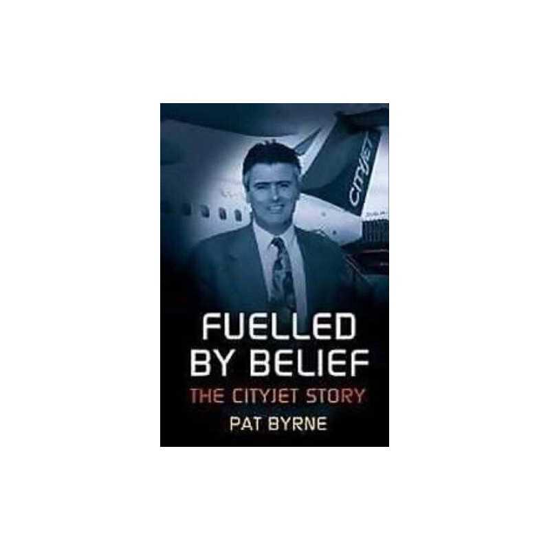 Fuelled by Belief: The Cityjet Story by Byrne, Pat Paperback Book  Fast