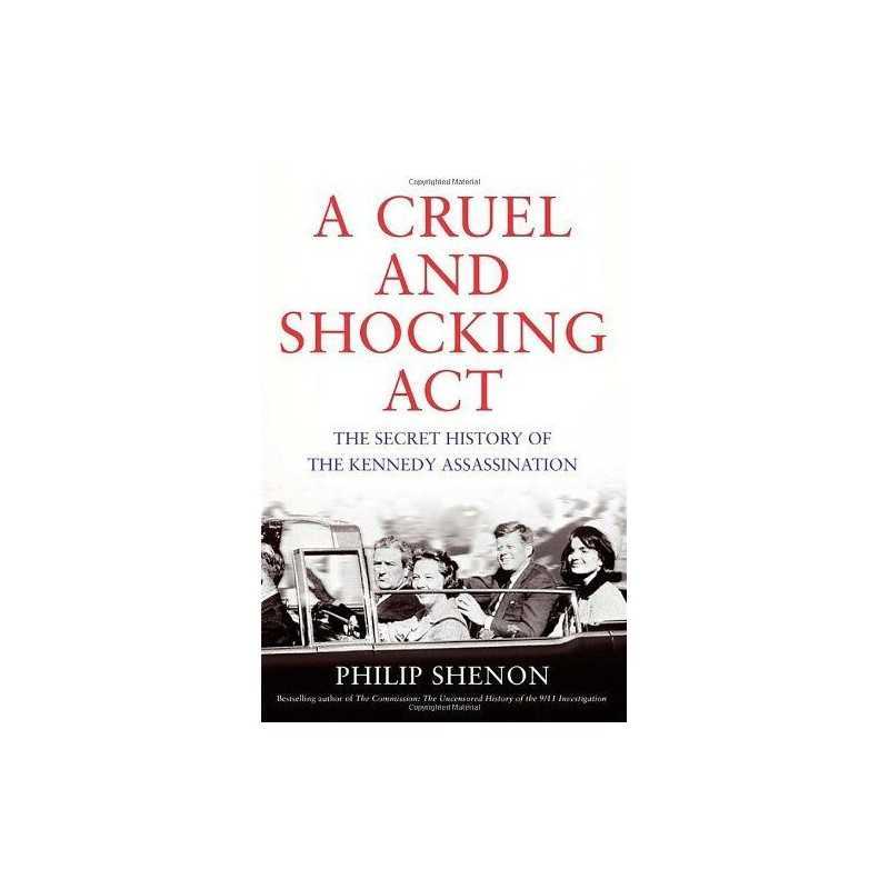 A Cruel and Shocking Act: The Secret History of the Kennedy... by Shenon, Philip