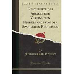 Geschichte des Abfalls der Vereinig..., Schiller, Fried