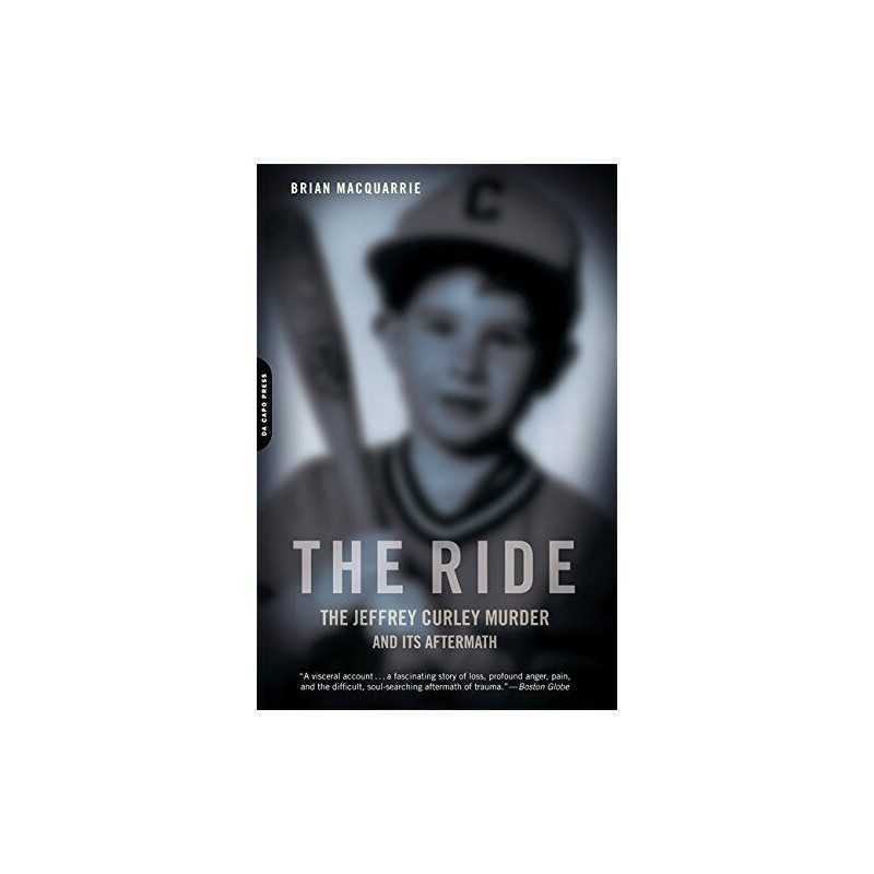 The Ride: The Jeffrey Curley Murder and Its Af... by MacQuarrie, Brian Paperback