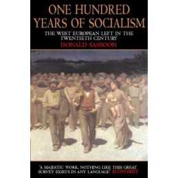 One Hundred Years of Socialism: The West Europea... by Sassoon, Donald Paperback