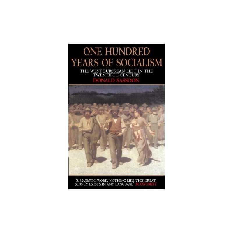 One Hundred Years of Socialism: The West Europea... by Sassoon, Donald Paperback
