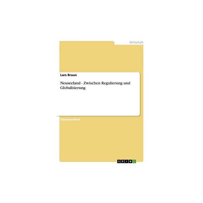 Neuseeland - Zwischen Regulierung und G..., Braun, Lars