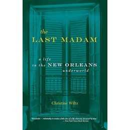 The Last Madam: A Life In The New O..., Wiltz, Christin