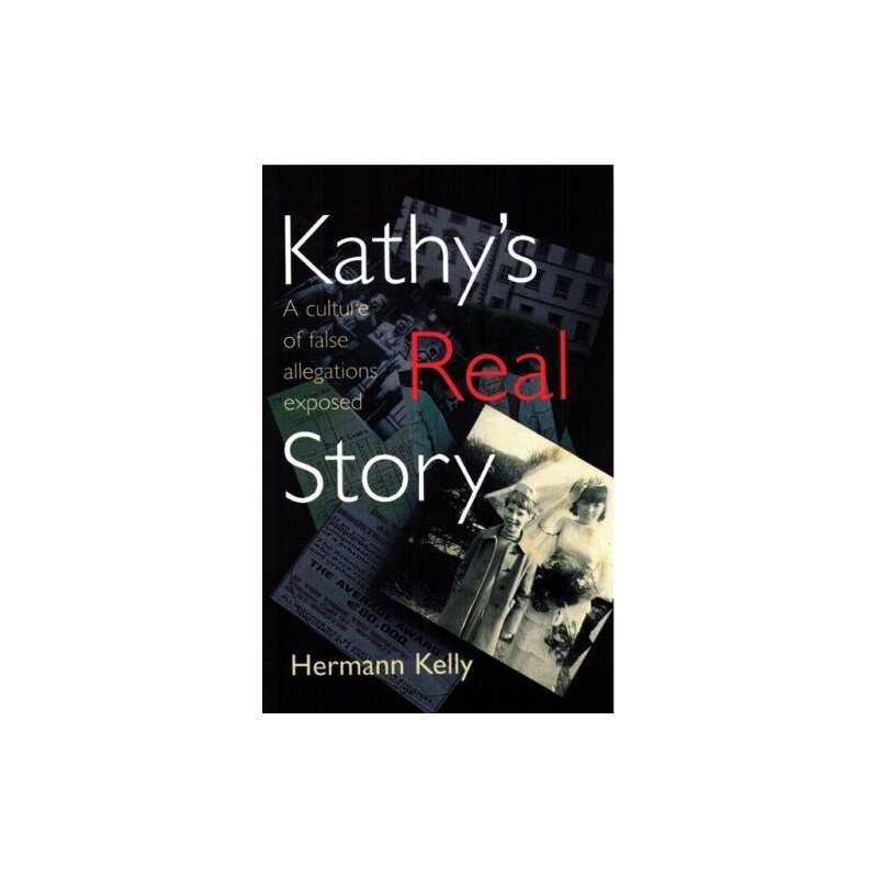 Kathys Real Story: A Culture of False Allegation... by Kelly, Hermann Paperback