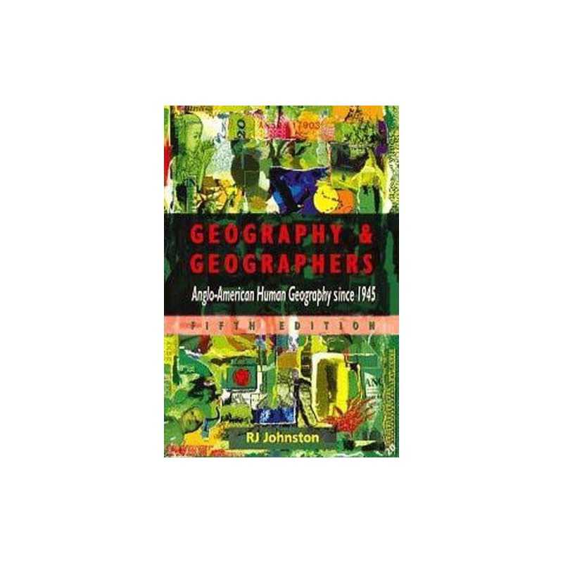 Geography and Geographers, 5Ed: Anglo-..., Johnston, RJ