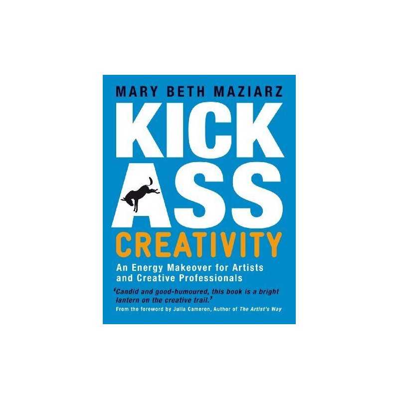 Kick-Ass Creativity by Mary Beth Maziarz Paperback Book