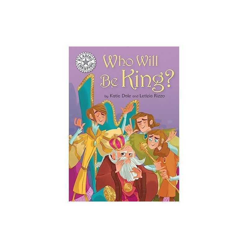 Who Will be King?: Independent Reading ..., Dale, Katie