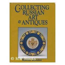 Collecting Russian Art and Antiques, Bowater, Marina