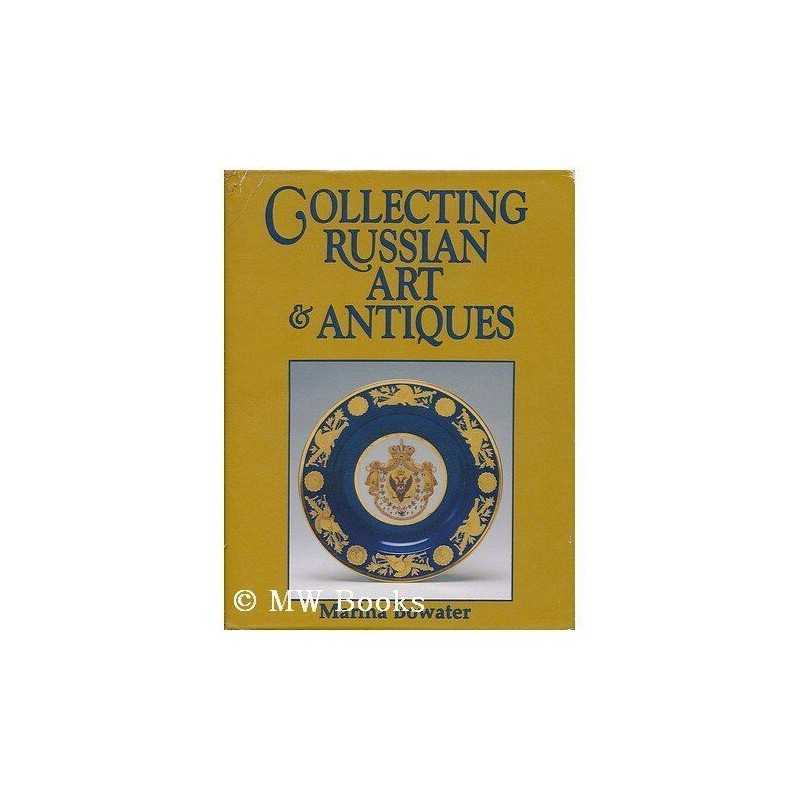 Collecting Russian Art and Antiques, Bowater, Marina