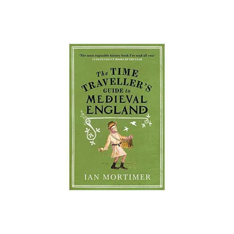 The Time Travellers Guide to Medieval England: A ... by Mortimer, Ian Paperback