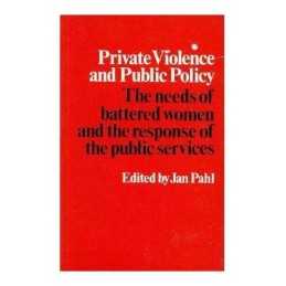 Private Violence and Public Policy: Needs of Battered Women and the... Paperback