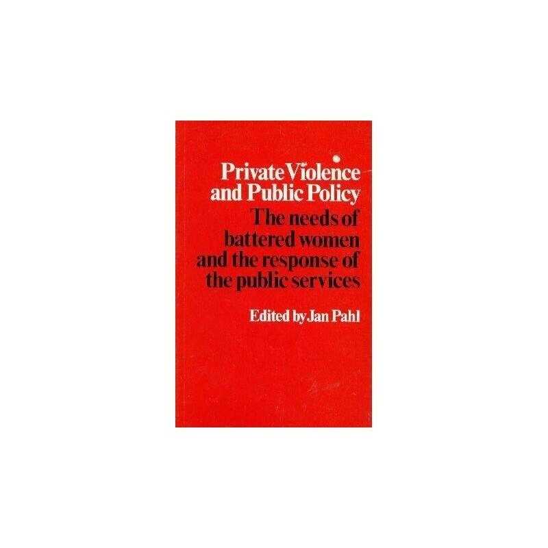 Private Violence and Public Policy: Needs of Battered Women and the... Paperback