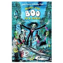 Never Say Boo to a Ghost: And Other Haunting Rhymes by Foster, John Paperback
