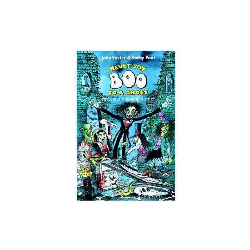 Never Say Boo to a Ghost: And Other Haunting Rhymes by Foster, John Paperback