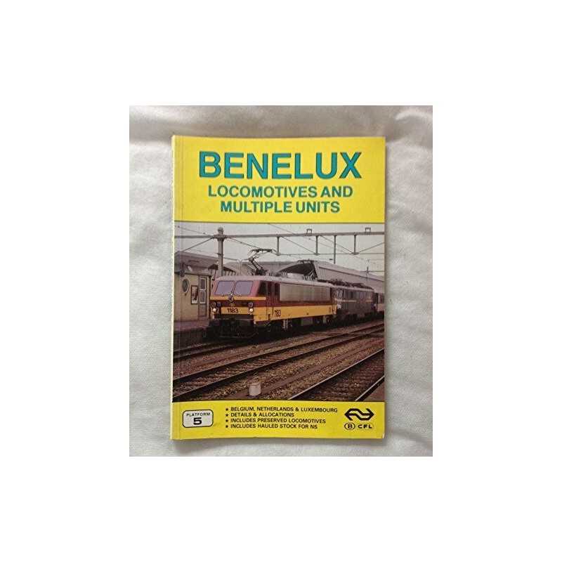 Benelux Locomotives and Multiple Units - The complet... by Gordon Lacy Paperback