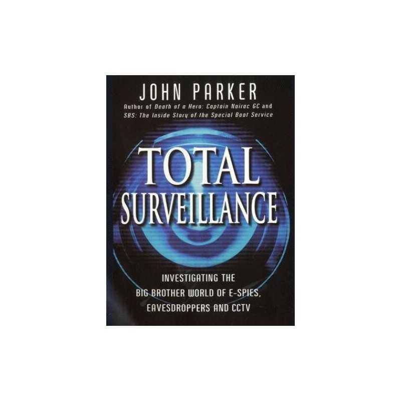 Total Surveillance: Investigating the Big Brother Wo... by Parker, John Hardback
