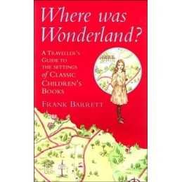 Where Was Wonderland?: Travellers G..., Barrett, Frank