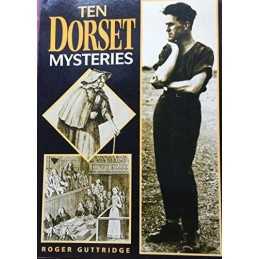 Ten Dorset Mysteries: True Tales from the County by Guttridge, Roger Paperback