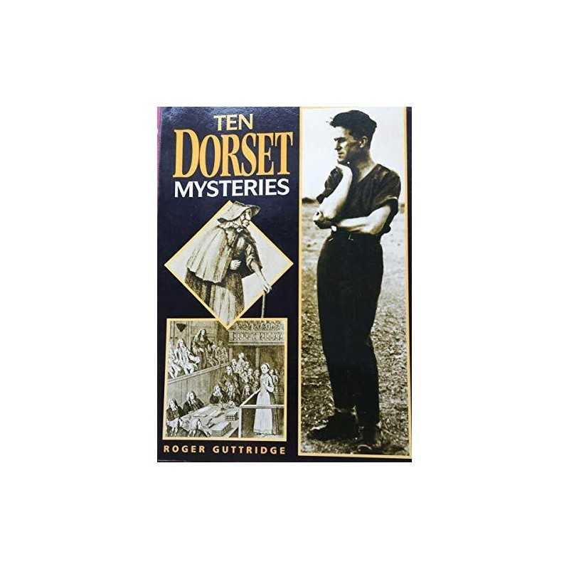 Ten Dorset Mysteries: True Tales from the County by Guttridge, Roger Paperback