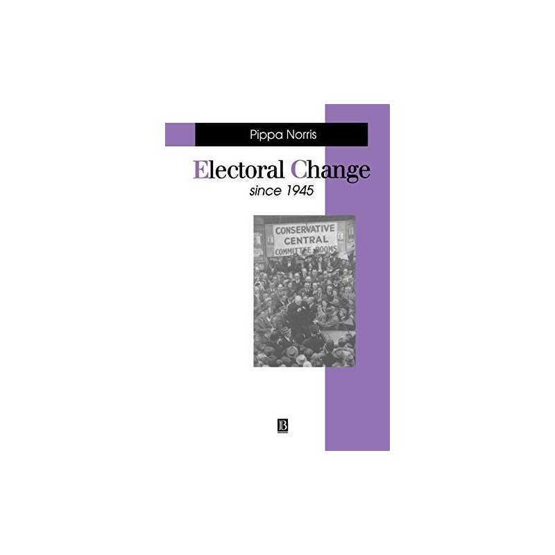 Electoral Change Since 1945 (Making C..., Norris, Pippa