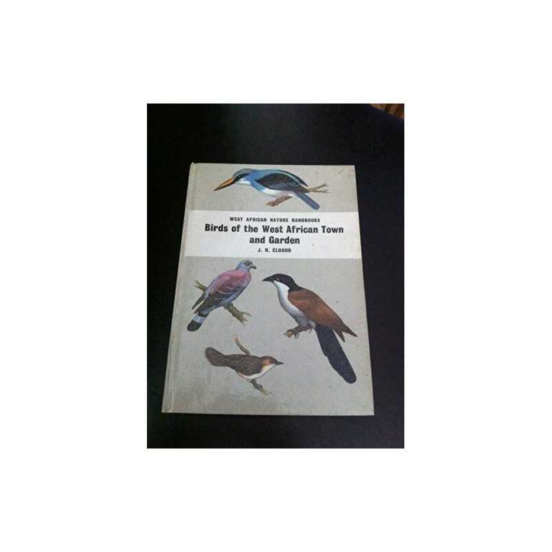 Birds of the West African Town and Garden (West Afr... by Elgood, J.H. Paperback