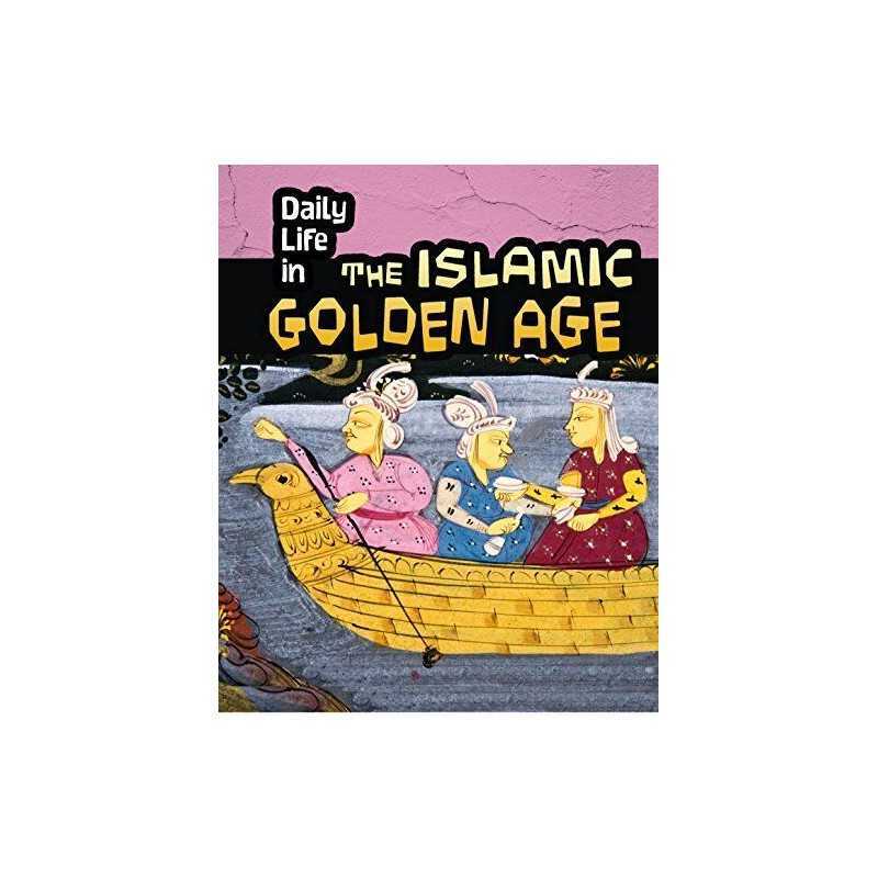 Daily Life in the Islamic Golden Age (Dai..., Don Nardo