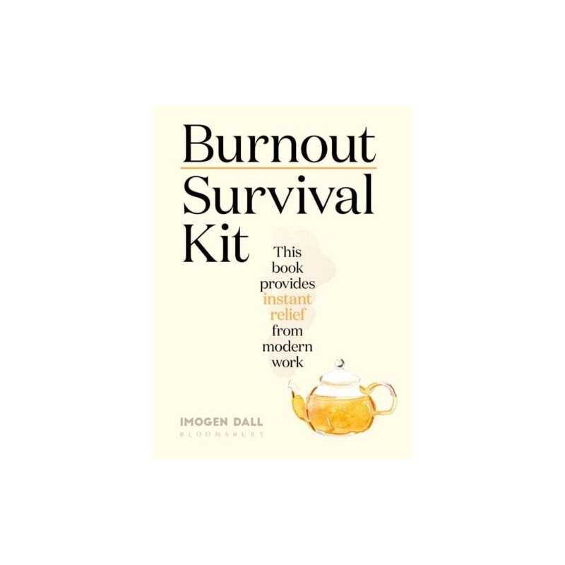 Burnout Survival Kit: Instant relief from modern work by Dall, Imogen Book The