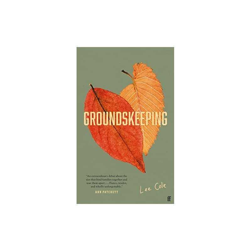 Groundskeeping: An extraordinary debut ANN PATCHETT by Cole, Lee Book The