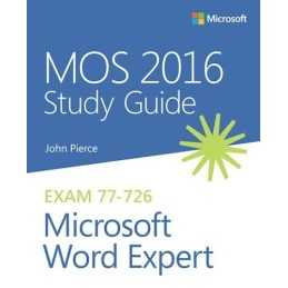 MOS 2016 Study Guide for Microsoft Word Expert (MOS Study Gui... by Pierce, John