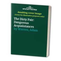 The Dirty Pair: Dangerous Acquaintances by Warren, Adam Paperback Book