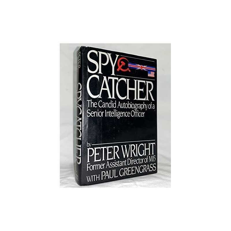 Spycatcher: The Candid Autobiography of a Senior Intelligenc... by Wright, Peter