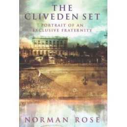 The Cliveden Set: Portrait of an Exclusive Fraternity by Rose, Norman Hardback