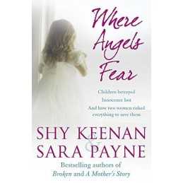 Where Angels Fear: Children Betrayed, Innoc... by Keenan and Sara Payn Paperback
