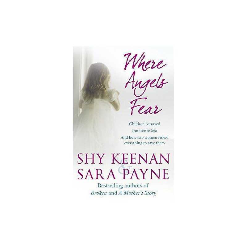 Where Angels Fear: Children Betrayed, Innoc... by Keenan and Sara Payn Paperback
