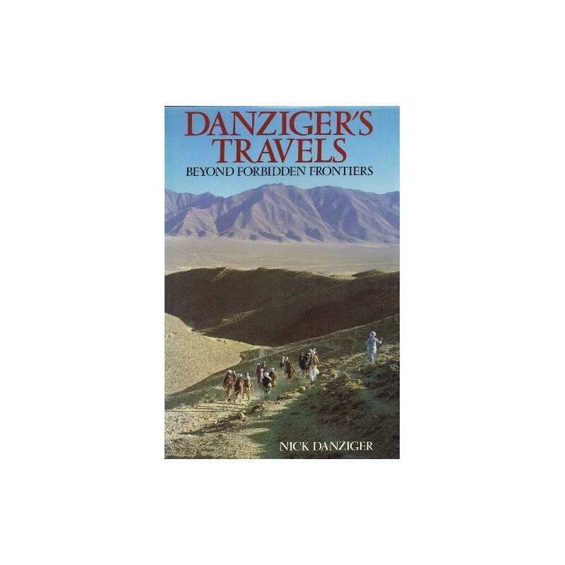 Danzigers Travels: Beyond Forbidden Frontiers by Danziger, Nick Hardback Book