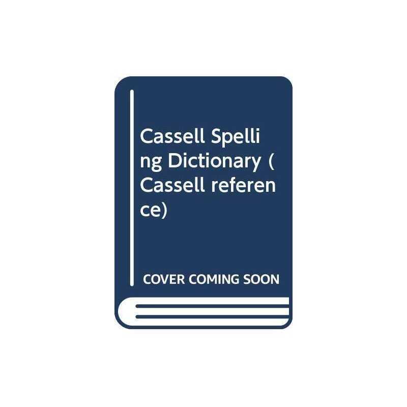 The Cassell Spelling Dictionary (Cassell reference)