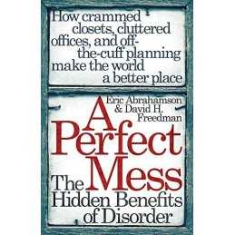 A Perfect Mess: The Hidden Benefits Of Disorder by Freedman, David H. Paperback