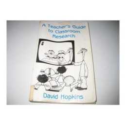Teachers Guide to Classroom Research, Hopkins, David