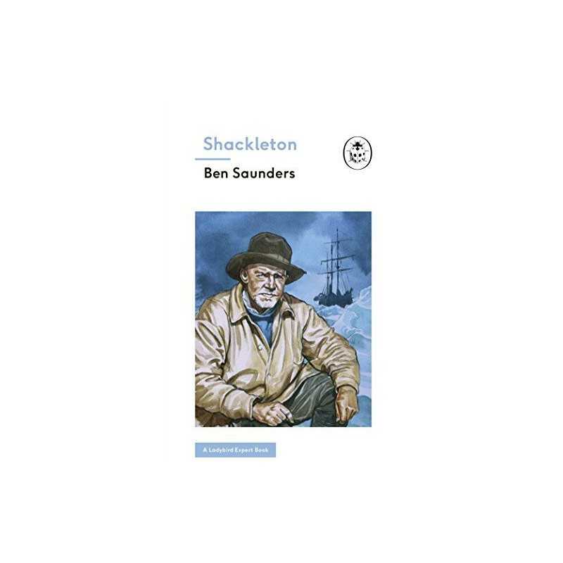 Shackleton (A Ladybird Expert Book) (The Ladybird Expert Ser... by Saunders, Ben