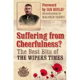 Suffering from Cheerfulness. The Best Bits from The Wipers Times Paperback Book