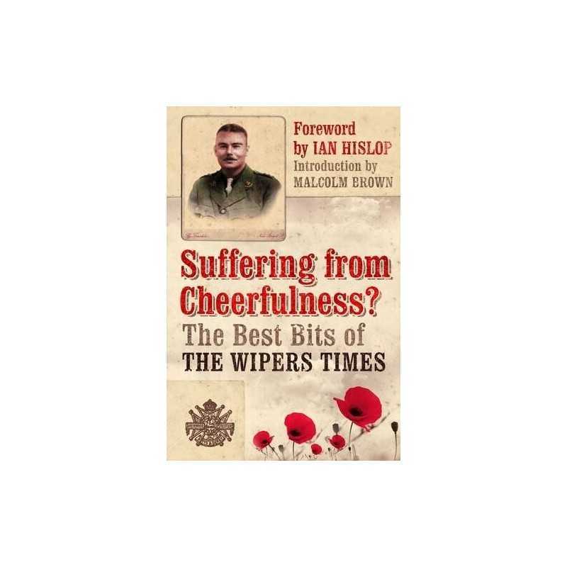 Suffering from Cheerfulness. The Best Bits from The Wipers Times Paperback Book