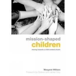 Mission-Shaped Children: Moving Towards a Chil... by Withers, Margaret Paperback