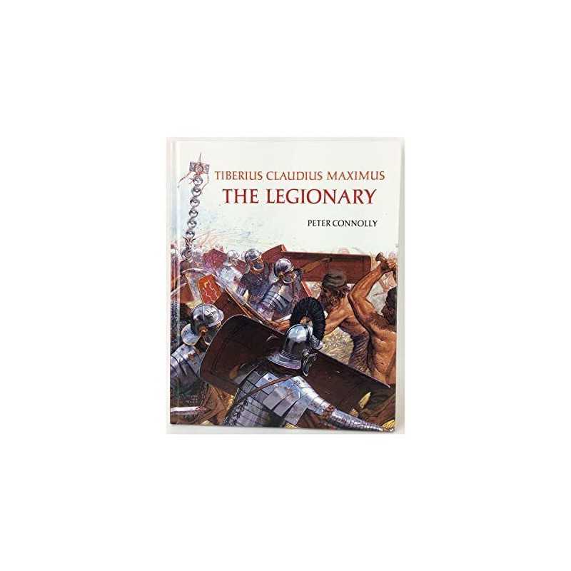 Tiberius Claudius Maximus: Legionary (Rebuilding ... by Connolly, Peter Hardback