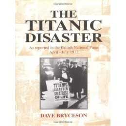 The Titanic disaster - As reported in the British P... by Dave Bryceson Hardback